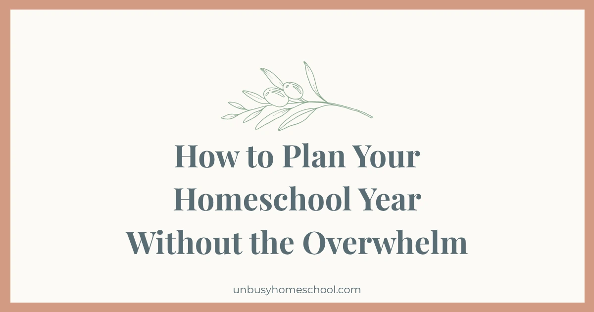 How to Plan Your Homeschool Year Without the Overwhelm