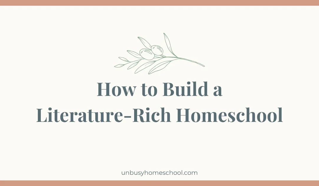 How to Build a Literature Rich Homeschool