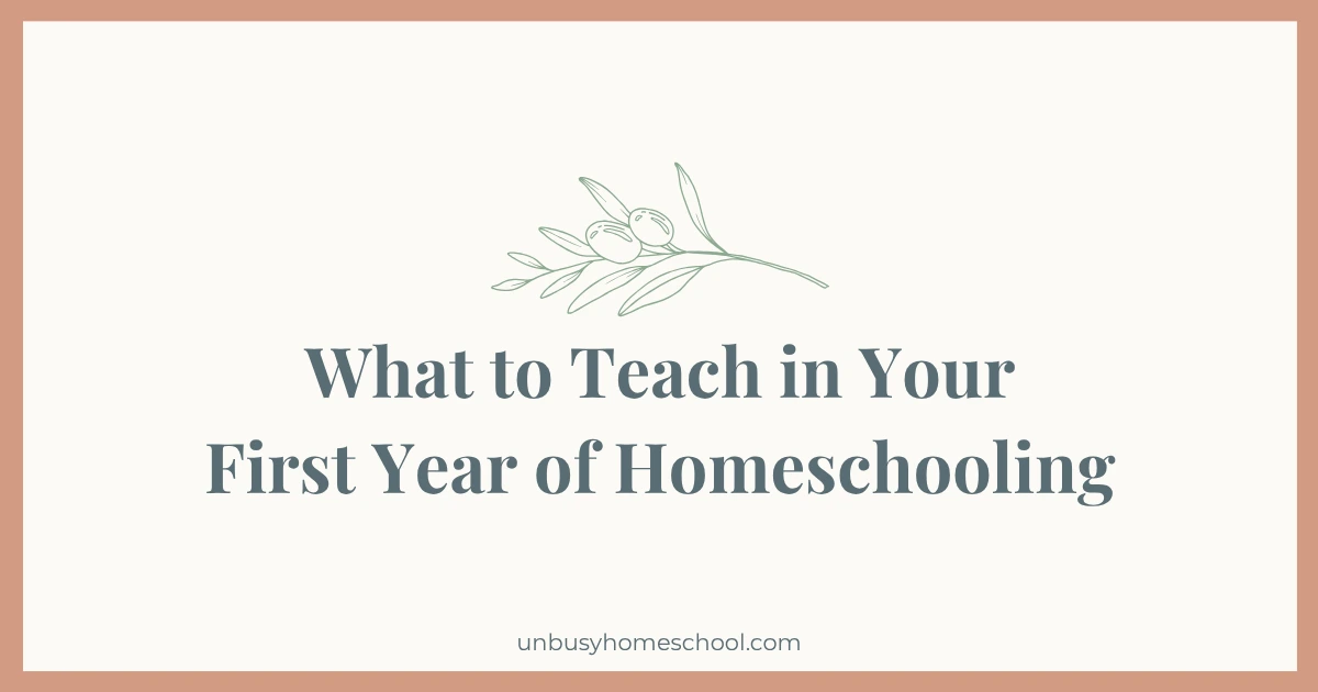 What to Teach in Your First year of Homeschooling